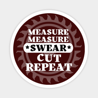 Woodworker - Measure Measure Cut Swear Repeat Magnet